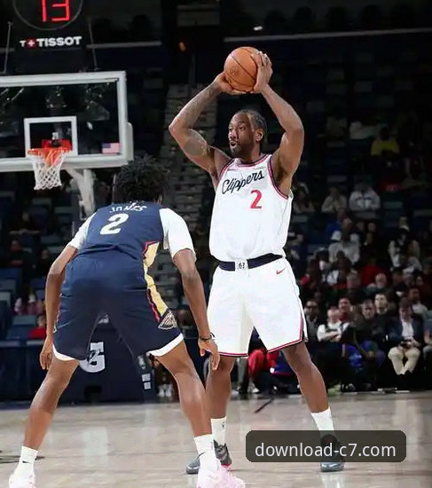 快船遭鹈鹕20分逆转详解：莱昂纳德里程碑之夜徒留遗憾